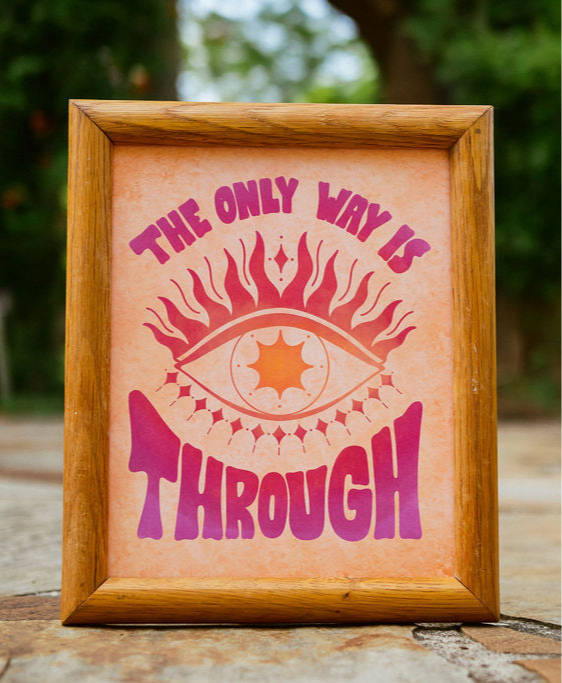 The Only Way is Through Art Print