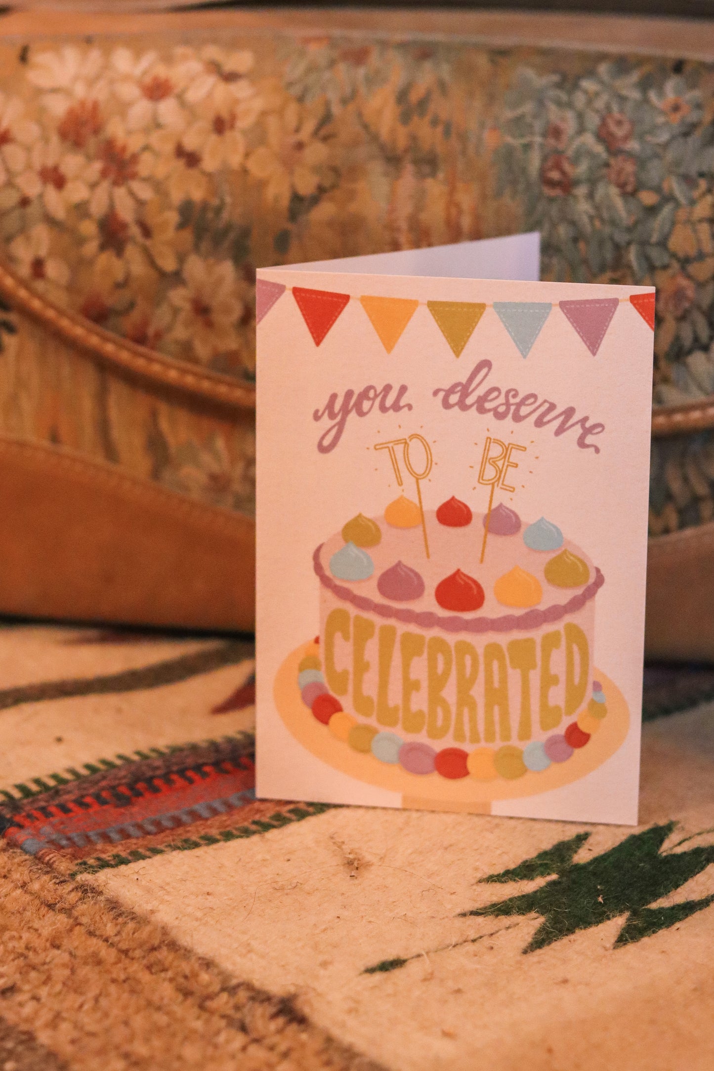 You Deserve to Be Celebrated Greeting Card