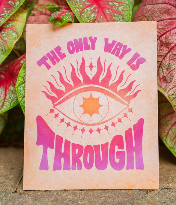 The Only Way is Through Art Print