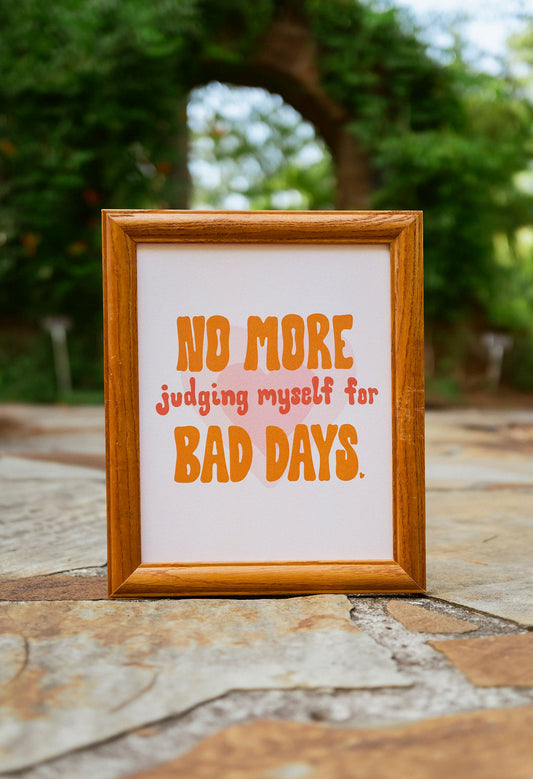 No More Bad Days Art Print